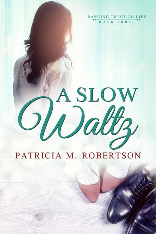 Cover of the book A Slow Waltz by Patricia M. Robertson, Patricia M. Robertson
