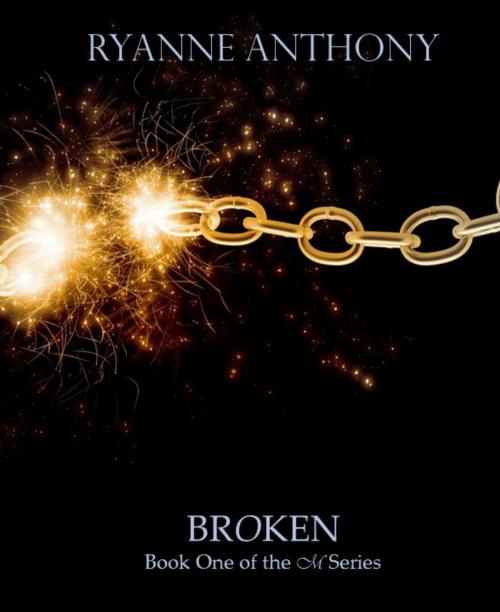 Cover of the book Broken by Ryanne Anthony, Ryanne Anthony