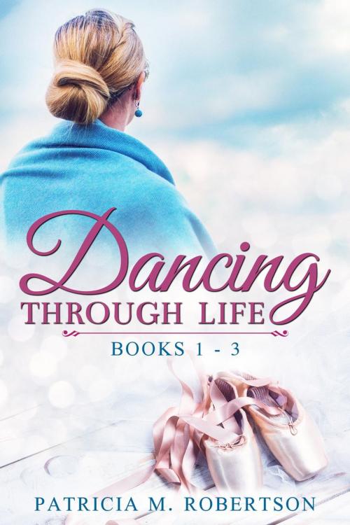 Cover of the book Dancing through Life Box Set by Patricia M. Robertson, Patricia M. Robertson