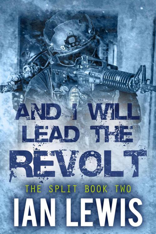 Cover of the book And I Will Lead the Revolt by Ian Lewis, Ian Lewis