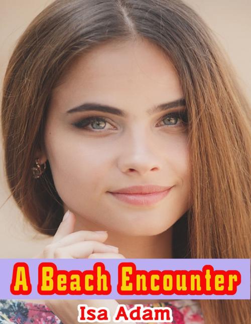 Cover of the book A Beach Encounter by Isa Adam, Lulu.com
