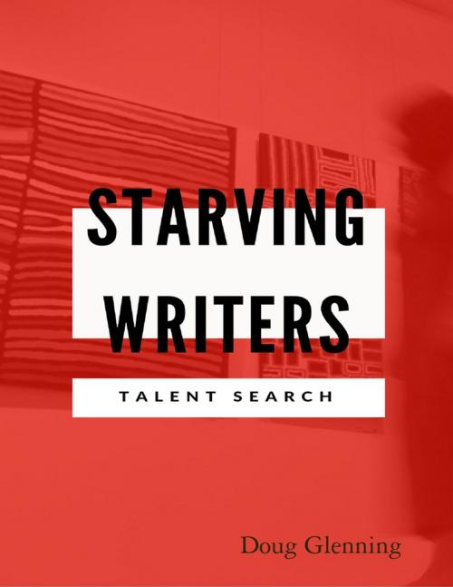Cover of the book Starving Writer's Talent Search by Doug Glenning, Lulu.com