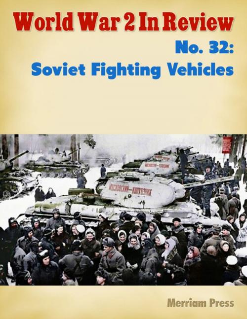 Cover of the book World War 2 In Review No. 32: Soviet Fighting Vehicles by Merriam Press, Lulu.com