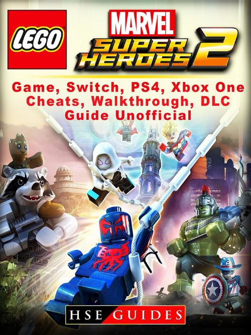 Cover of the book Lego Marvel Super Heroes 2 Game, Switch, PS4, Xbox One, Cheats, Walkthrough, DLC, Guide Unofficial by HSE Guides, HIDDENSTUFF ENTERTAINMENT LLC.