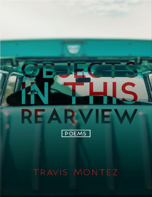 Cover of the book Objects In This Rearview (Poems) by Travis Montez, Lulu.com