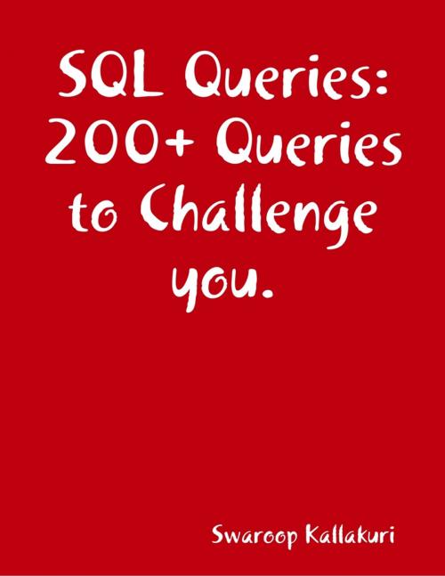 Cover of the book SQL Queries: 200+ Queries to Challenge you. by Swaroop Kallakuri, Lulu.com