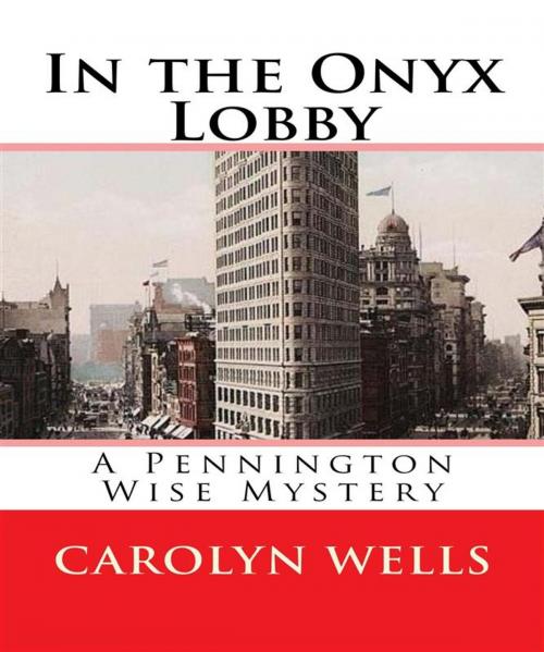 Cover of the book In the Onyx Lobby (Annotated) by Carolyn Wells, Damian Stevenson, Mystery Mavens