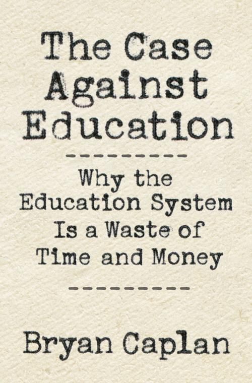 Cover of the book The Case against Education by Bryan Caplan, Princeton University Press