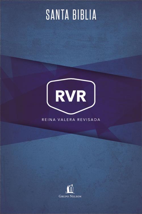 Cover of the book Santa Biblia - Reina Valera Revisada by Reina Valera Revisada, Grupo Nelson