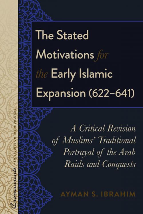 Cover of the book The Stated Motivations for the Early Islamic Expansion (622641) by Ayman S. Ibrahim, Peter Lang