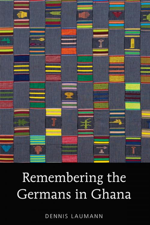 Cover of the book Remembering the Germans in Ghana by Dennis Laumann, Peter Lang
