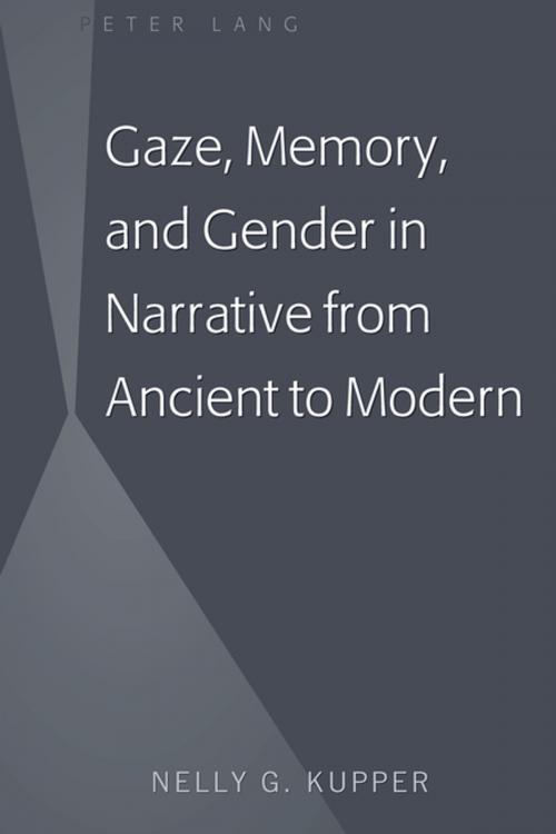 Cover of the book Gaze, Memory, and Gender in Narrative from Ancient to Modern by Nelly G. Kupper, Peter Lang