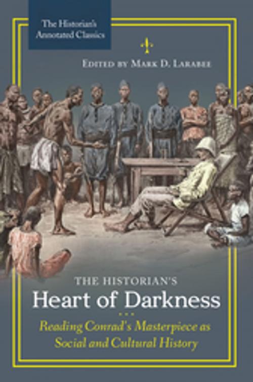 Cover of the book The Historian's Heart of Darkness: Reading Conrad's Masterpiece as Social and Cultural History by , ABC-CLIO