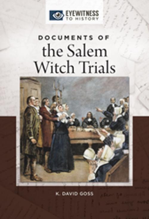 Cover of the book Documents of the Salem Witch Trials by K. David Goss Ph.D., ABC-CLIO