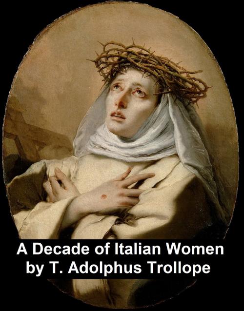 Cover of the book A Decade of Italian Women by T. Adolphus Trollope, Seltzer Books
