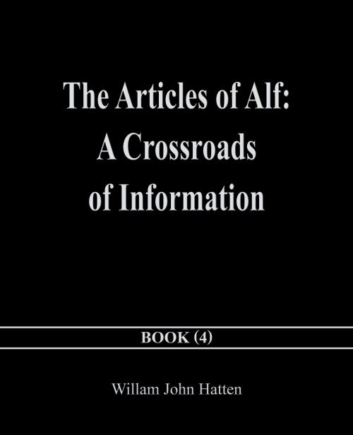 Cover of the book The Articles of Alf: A Crossroads of Information by William John Hatten, Dog Ear Publishing