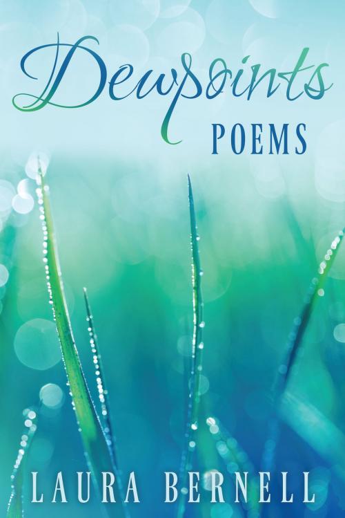 Cover of the book Dewpoints: Poems by Laura Bernell, Dog Ear Publishing