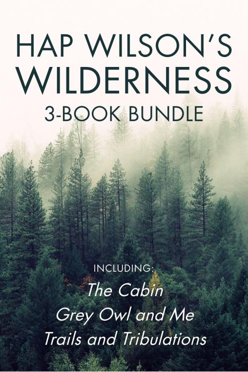 Cover of the book Hap Wilson's Wilderness 3-Book Bundle by Hap Wilson, Dundurn