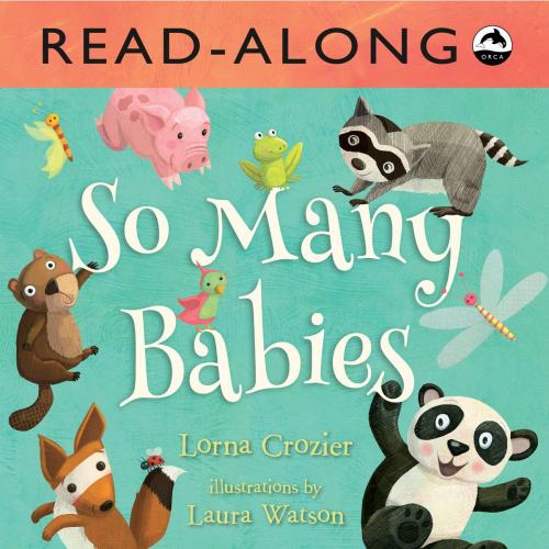 Cover of the book So Many Babies Read-Along by Lorna Crozier, Orca Book Publishers