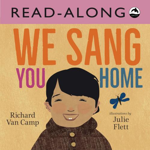 Cover of the book We Sang You Home Read-Along by Richard Van Camp, Orca Book Publishers