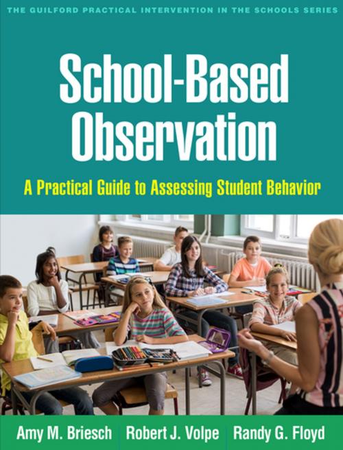 Cover of the book School-Based Observation by Amy M. Briesch, PhD, Robert J. Volpe, PhD, Randy G. Floyd, PhD, Guilford Publications