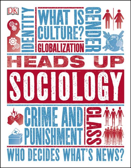 Cover of the book Heads Up Sociology by DK, DK Publishing