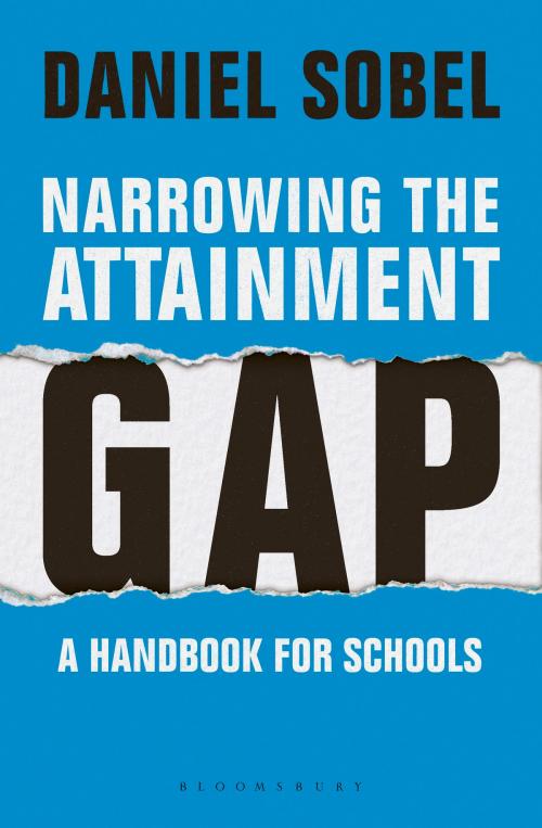 Cover of the book Narrowing the Attainment Gap: A handbook for schools by Daniel Sobel, Bloomsbury Publishing
