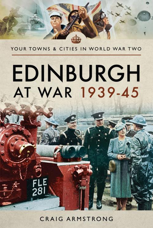 Cover of the book Edinburgh at War 1939–45 by Craig Armstrong, Pen and Sword