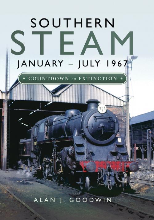 Cover of the book Southern Steam: January – July 1967 by Alan J  Goodwin, Pen and Sword