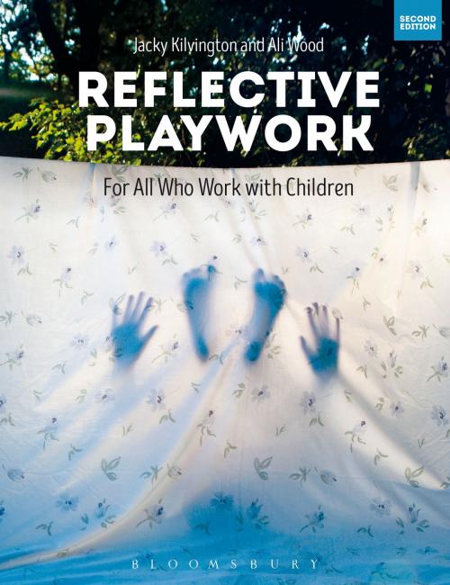 Cover of the book Reflective Playwork by Jacky Kilvington, Ali Wood, Bloomsbury Publishing