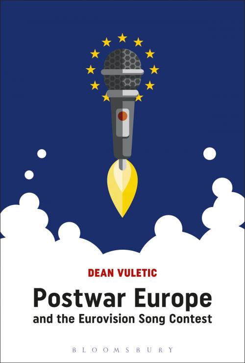 Cover of the book Postwar Europe and the Eurovision Song Contest by Dr Dean Vuletic, Bloomsbury Publishing