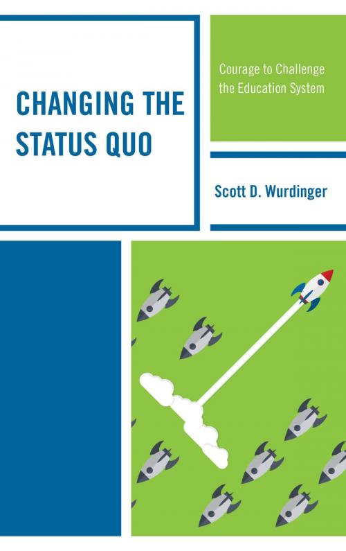 Cover of the book Changing the Status Quo by Scott D. Wurdinger, Rowman & Littlefield Publishers