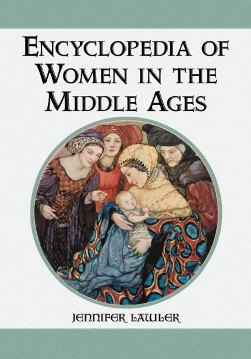 Cover of the book Encyclopedia of Women in the Middle Ages by Jennifer Lawler, McFarland & Company, Inc., Publishers