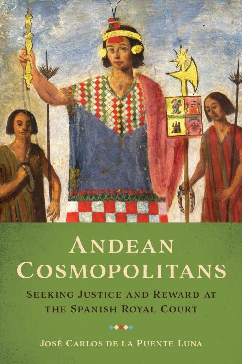 Cover of the book Andean Cosmopolitans by José Carlos de la Puente Luna, University of Texas Press