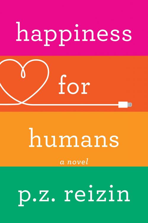 Cover of the book Happiness for Humans by P.Z. Reizin, Grand Central Publishing