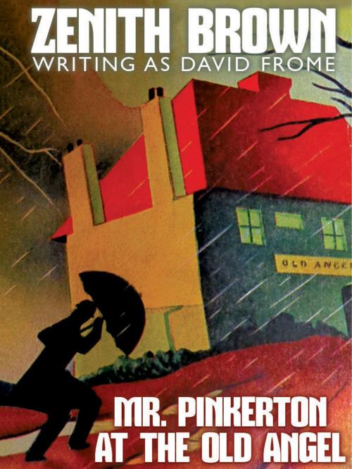 Cover of the book Mr. Pinkerton at the Old Angel by Zenith Brown, David Frome, Wildside Press LLC