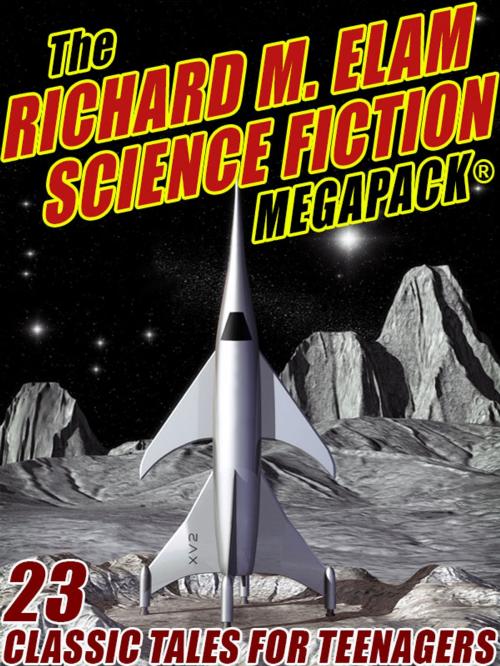 Cover of the book The Richard M. Elam Science Fiction MEGAPACK® by Richard M. Elam, Wildside Press LLC