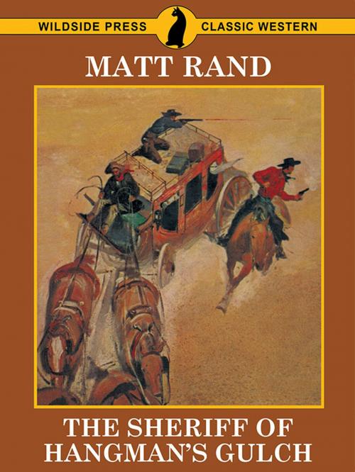 Cover of the book The Sheriff of Hangman's Gulch by Matt Rand, Wildside Press LLC