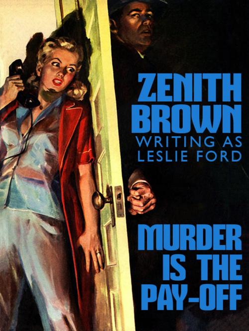 Cover of the book Murder is the Pay-Off by Leslie Ford, Zenith Brown, Wildside Press LLC