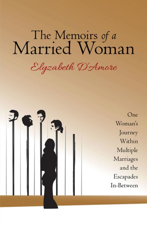 Cover of the book The Memoirs of a Married Woman by Elyzabeth D’Amore, Archway Publishing