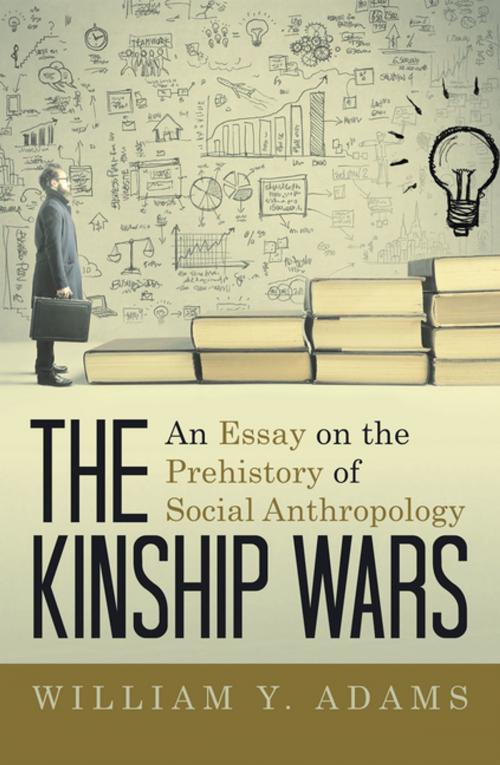 Cover of the book The Kinship Wars by William Y. Adams, Archway Publishing