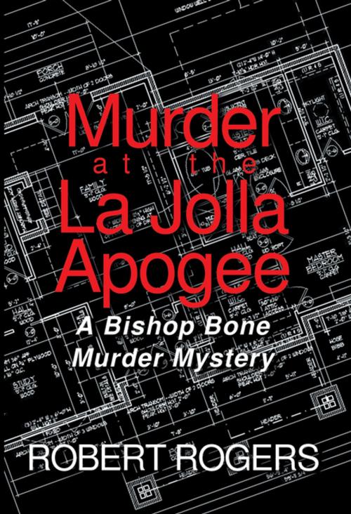 Cover of the book Murder at the La Jolla Apogee by Robert Rogers, Archway Publishing