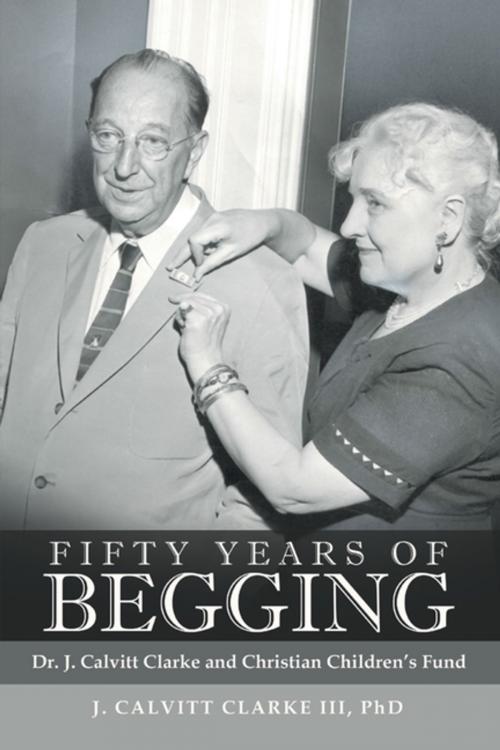 Cover of the book Fifty Years of Begging by J. Calvitt Clarke III PhD, Archway Publishing