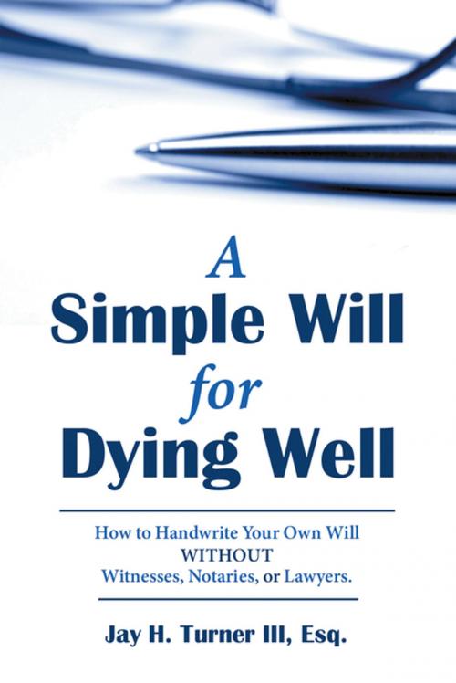 Cover of the book A Simple Will for Dying Well by Jay H. Turner III Esq., Archway Publishing