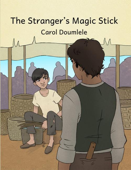 Cover of the book The Stranger's Magic Stick by Carol Doumlele, Dorrance Publishing