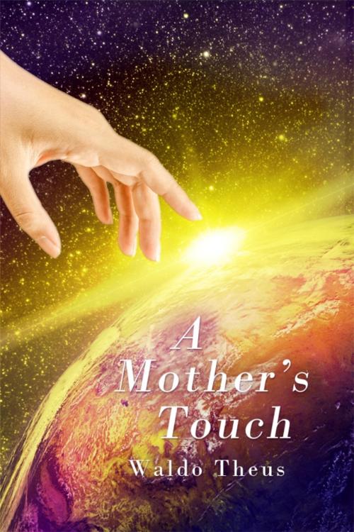 Cover of the book A Mother's Touch by Waldo Theus, Dorrance Publishing