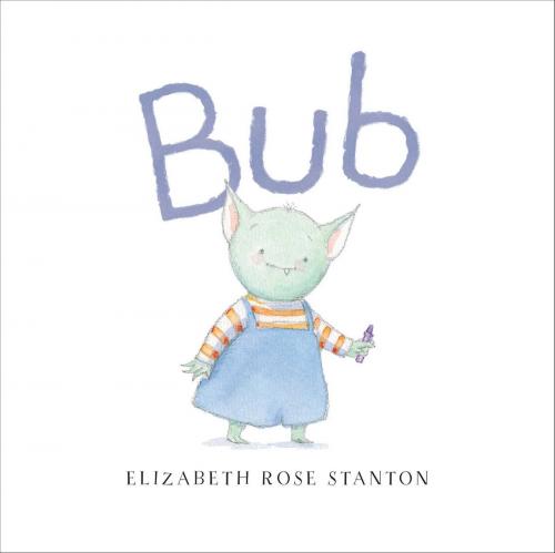 Cover of the book Bub by Elizabeth Rose Stanton, Simon & Schuster/Paula Wiseman Books