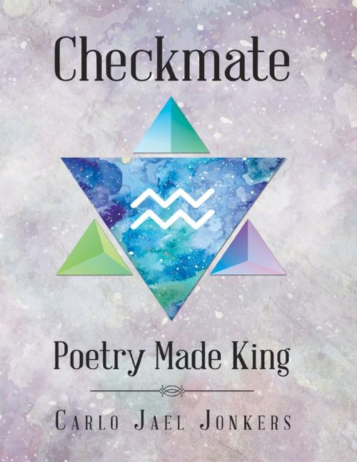 Cover of the book Checkmate: Poetry Made King by Carlo Jael Jonkers, Lulu Publishing Services
