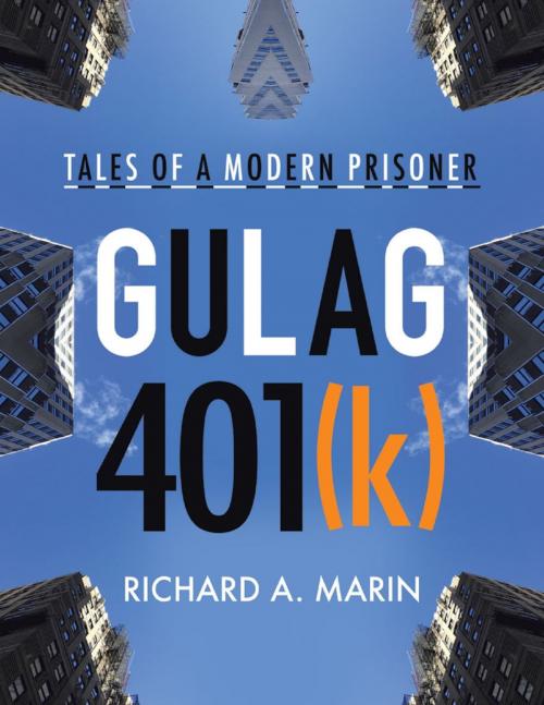 Cover of the book Gulag 401(k): Tales of a Modern Prisoner by Richard A. Marin, Lulu Publishing Services