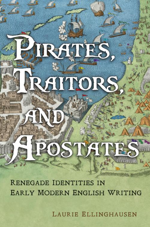 Cover of the book Pirates, Traitors, and Apostates by Laurie Ellinghausen, University of Toronto Press, Scholarly Publishing Division
